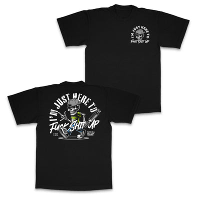 F*CK SHIT UP TEE