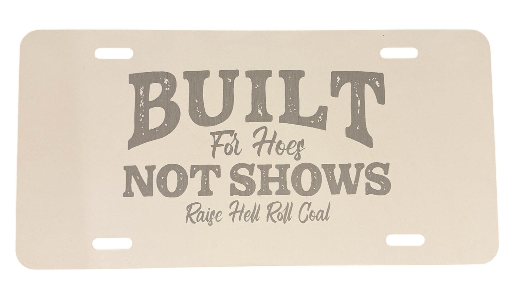 BUILT FOR HO*S LICENSE PLATE